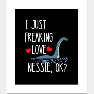 I Just Freaking Love Nessie Loch Ness Sea Creature Monster Posters and Art